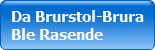 Da Brurstol-Brura
Ble Rasende